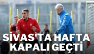 Sivas'ta Hafta Kapalı Geçti