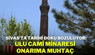 Sivas'ta Tarihi Doku Bozuluyor: Ulu Cami Minaresi Onarıma Muhtaç