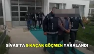 Sivas’ta 9 Yasa Dışı Göçmen Yakalandı