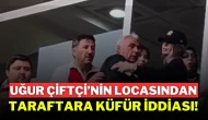 Uğur Çiftçi’nin Locasından Taraftara Küfür İddiası!