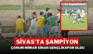 Sivas'ta Şampiyon Çorum Mimar Sinan Gençlikspor Oldu