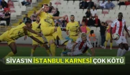 Sivas'ın İstanbul Karnesi Çok Kötü