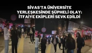 Sivas'ta Üniversite Yerleşkesinde Şüpheli Olay: İtfaiye Ekipleri Sevk Edildi