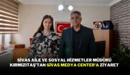 Sivas Aile ve Sosyal Hizmetler Müdürü Kırmızıtaş’tan Sivas Medya Center'a Ziyaret