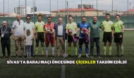 Sivas'ta Baraj Maçı Öncesinde Çiçekler Takdim Edildi
