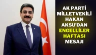 AK Parti Milletvekili Hakan Aksu’dan Engelliler Haftası Mesajı