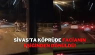 Sivas’ta Köprüde Facianın Eşiğinden Dönüldü!