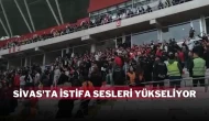 Sivas'ta İstifa Sesleri Yükseliyor