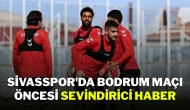Sivasspor'da Bodrum Maçı Öncesi Sevindirici Haber