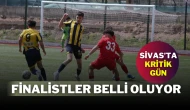 Sivas’ta Kritik Gün Finalistler Belli Oluyor