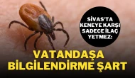 Sivas'ta Keneye Karşı Sadece İlaç Yetmez: Vatandaşa Bilgilendirme Şart