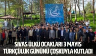 Sivas Ülkü Ocakları 3 Mayıs Türkçülük Gününü Çoşkuyla Kutladı