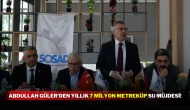 Abdullah Güler’den Yıllık 7 Milyon Metreküp Su Müjdesi!
