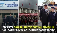 Sivas’ta Sağlık, Aile ve Sosyal Güvenlik Haftası Birlik ve Dayanışmayla Kutlandı
