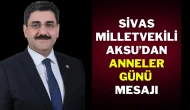 Sivas Milletvekili Aksu’dan Anneler Günü Mesajı