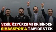 Vekil Özyürek ve Ekibinden Sivasspor’a Tam Destek