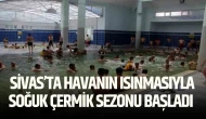 Sivas’ta Havanın Isınmasıyla Soğuk Çermik Sezonu Başladı