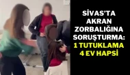 Sivas’ta Akran Zorbalığına Soruşturma: 1 Tutuklama, 4 Ev Hapsi