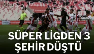 Süper Ligden 3 Şehir Düştü