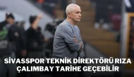 Sivasspor Teknik Direktörü Rıza Çalımbay Tarihe Geçebilir