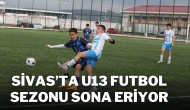 Sivas’ta U13 Futbol Sezonu Sona Eriyor