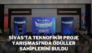 Sivas'ta Teknofikir Proje Yarışması’nda Ödüller Sahiplerini Buldu