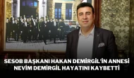 SESOB Başkanı Hakan Demirgil’in Annesi Nevim Demirgil Hayatını Kaybetti