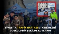 Sivas’ta Trafik Haftası Etkinlikleri Coşkulu Bir Şekilde Kutlandı