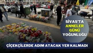 Sivas’ta Anneler Günü Yoğunluğu: Çiçekçilerde Adım Atacak Yer Kalmadı