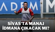 Sivas’ta Manaj İdmana Çıkacak Mı?