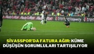 Sivasspor'da Fatura Ağır! Küme Düşüşün Sorumluları Tartışılıyor