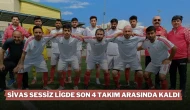 Sivas Sessiz Ligde Son 4 Takım Arasında Kaldı