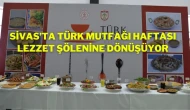 Sivas’ta Türk Mutfağı Haftası Lezzet Şölenine Dönüşüyor
