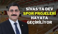 Sivas’ta Dev Spor Projeleri Hayata Geçiriliyor