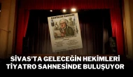 Sivas'ta Geleceğin Hekimleri Tiyatro Sahnesinde Buluşuyor