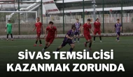 Sivas Temsilcisi Kazanmak Zorunda