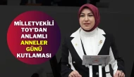 Milletvekili Toy’dan Anlamlı Anneler Günü Kutlaması