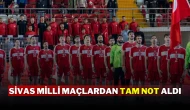 Sivas Milli Maçlardan Tam Not Aldı