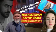 Sivas'ta Sırlarla Dolu Cinayet! Maskeli Adam, Kayıp Baba ve Müge Anlı Detayı!
