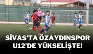Sivas'ta Özaydınspor U12’de Yükselişte!