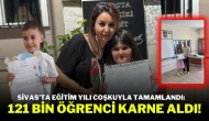 Sivas’ta Eğitim Yılı Coşkuyla Tamamlandı: 121 Bin Öğrenci Karne Aldı!