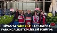 Sivas’ta “Aile Yılı” Kapsamında Farkındalık Etkinlikleri Sürüyor