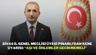 Sivas İl Genel Meclisi Üyesi Pınarlı'dan Kene Uyarısı: “Aşı ve Önlemler Gecikmemeli”