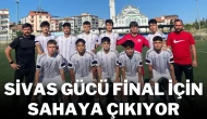 Sivas Gücü Final İçin Sahaya Çıkıyor