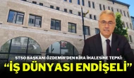 STSO Başkanı Özdemir’den Kira İhalesine Tepki: “İş Dünyası Endişeli”