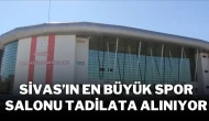 Sivas’ın En Büyük Spor Salonu Tadilata Alınıyor