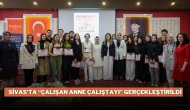 Sivas’ta “Çalışan Anne Çalıştayı” Gerçekleştirildi