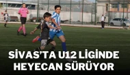 Sivas’ta U12 Liginde Heyecan Sürüyor