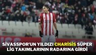 Sivasspor’un Yıldızı Charisis Süper Lig Takımlarının Radarına Girdi