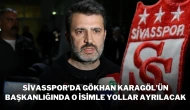 Sivasspor'da Gökhan Karagöl’ün Başkanlığında O İsimle Yollar Ayrılacak